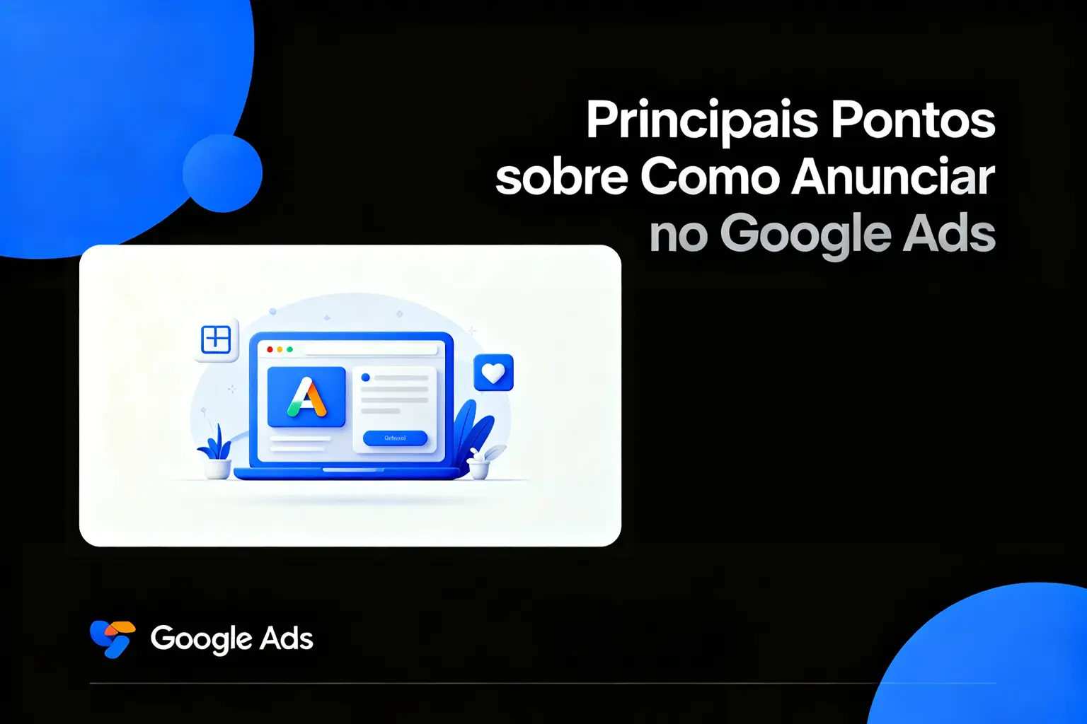 Principais Pontos sobre Como Anunciar no Google Ads